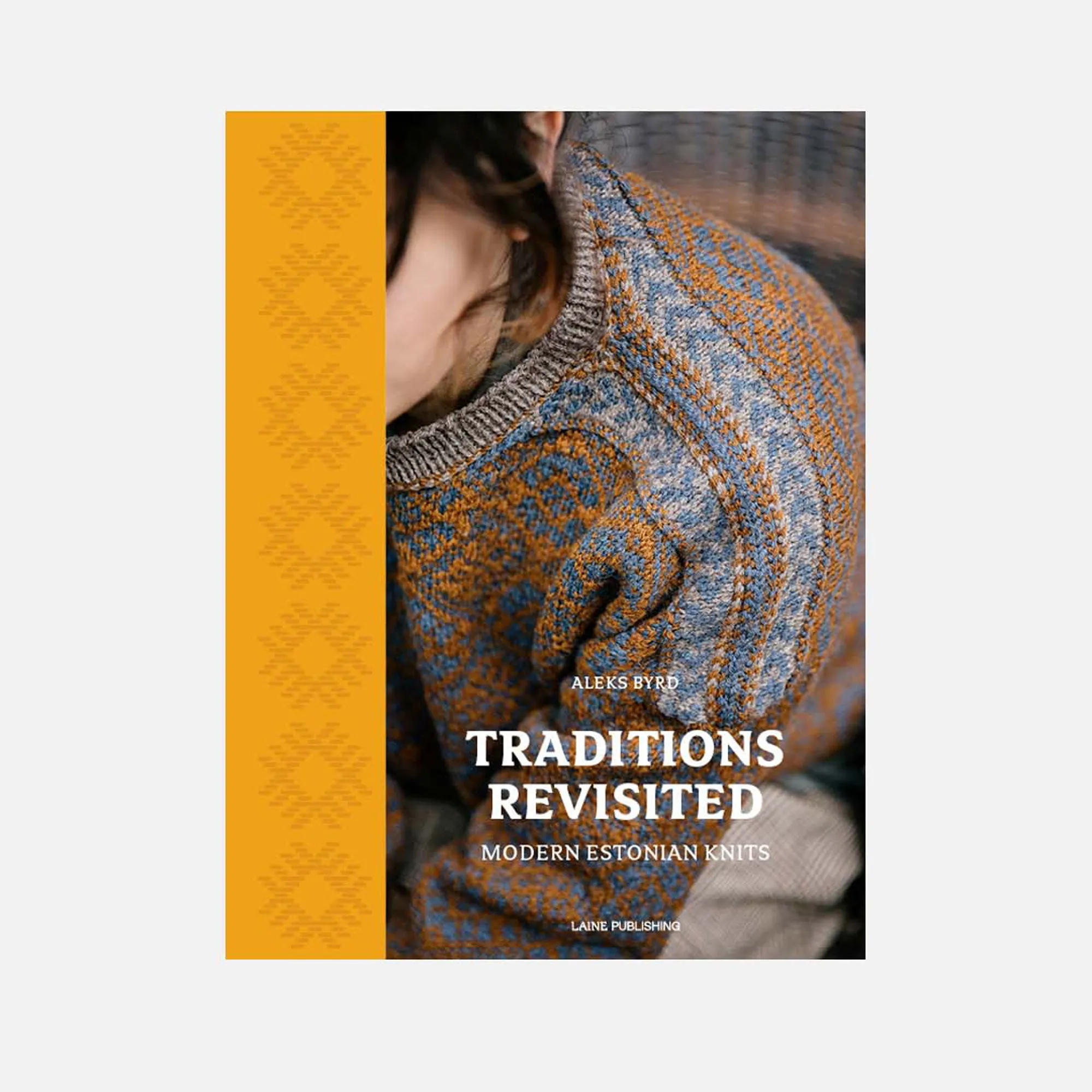 Laine Magazine Aleks Byrd Books - Traditions Revisited: Modern Estonian Knits